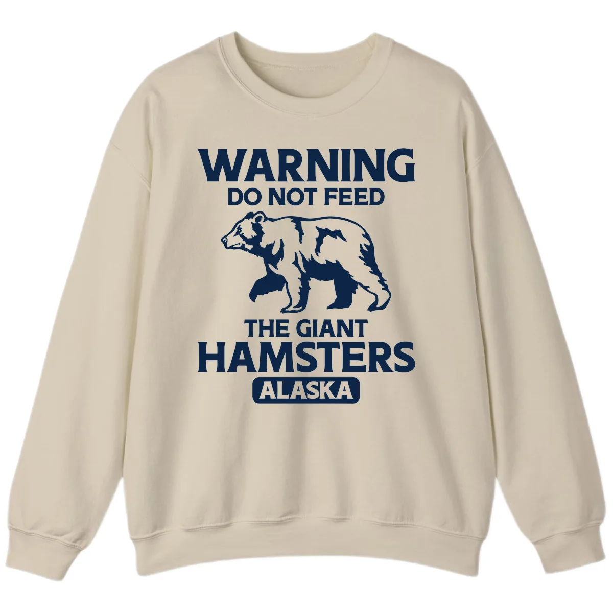 Do Not Feed The Giant Hamsters Alaska Sweatshirt in Sand