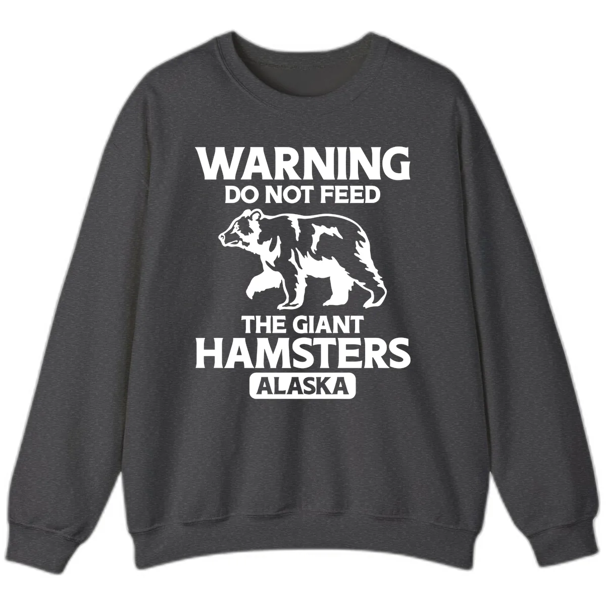 Do Not Feed The Giant Hamsters Alaska Sweatshirt in Dark Heather