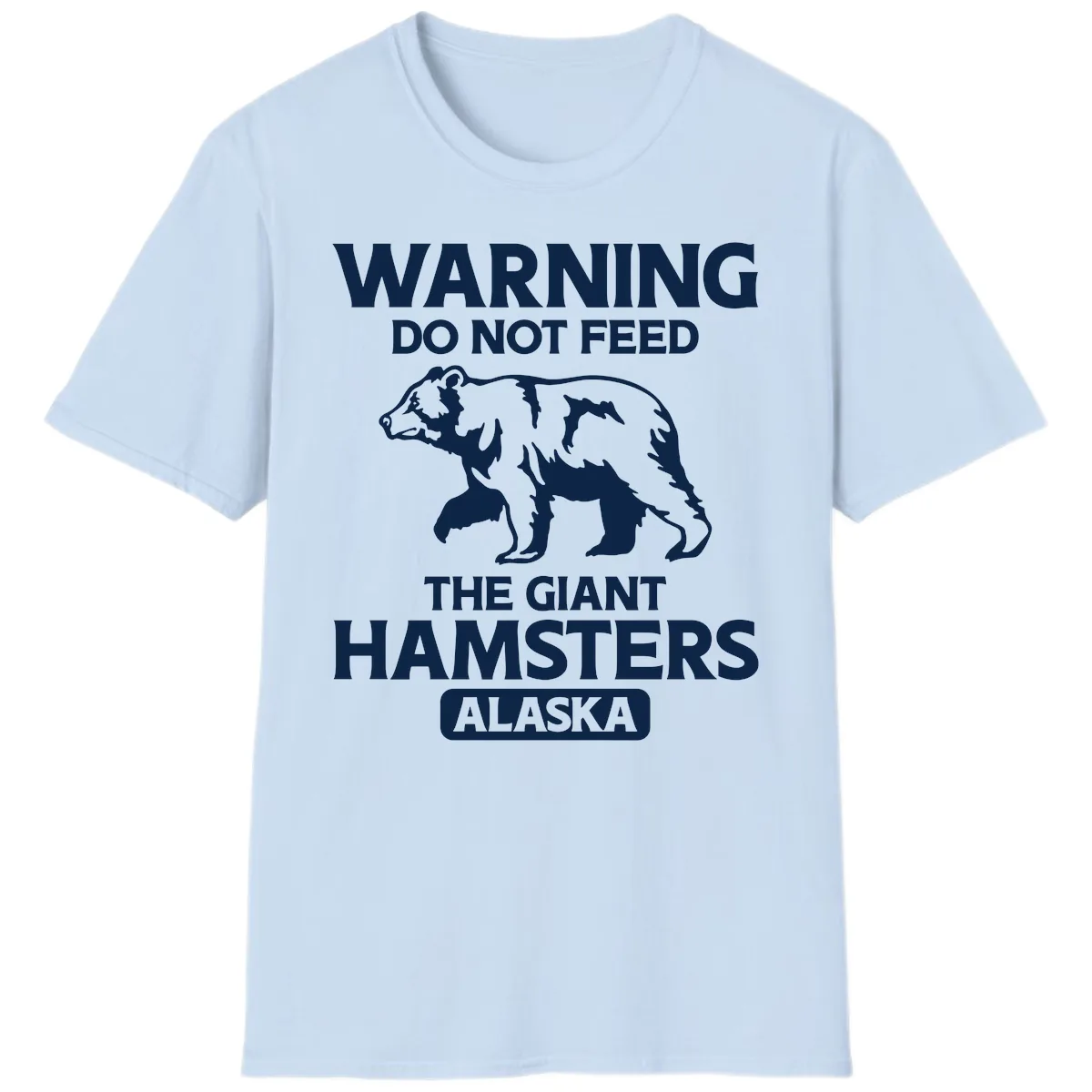 Do Not Feed The Giant Hamsters Alaska T-Shirt in Light Blue