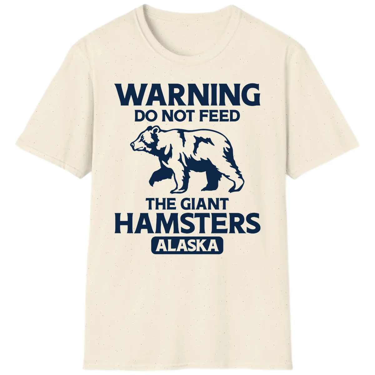 Do Not Feed The Giant Hamsters Alaska T-Shirt in Natural