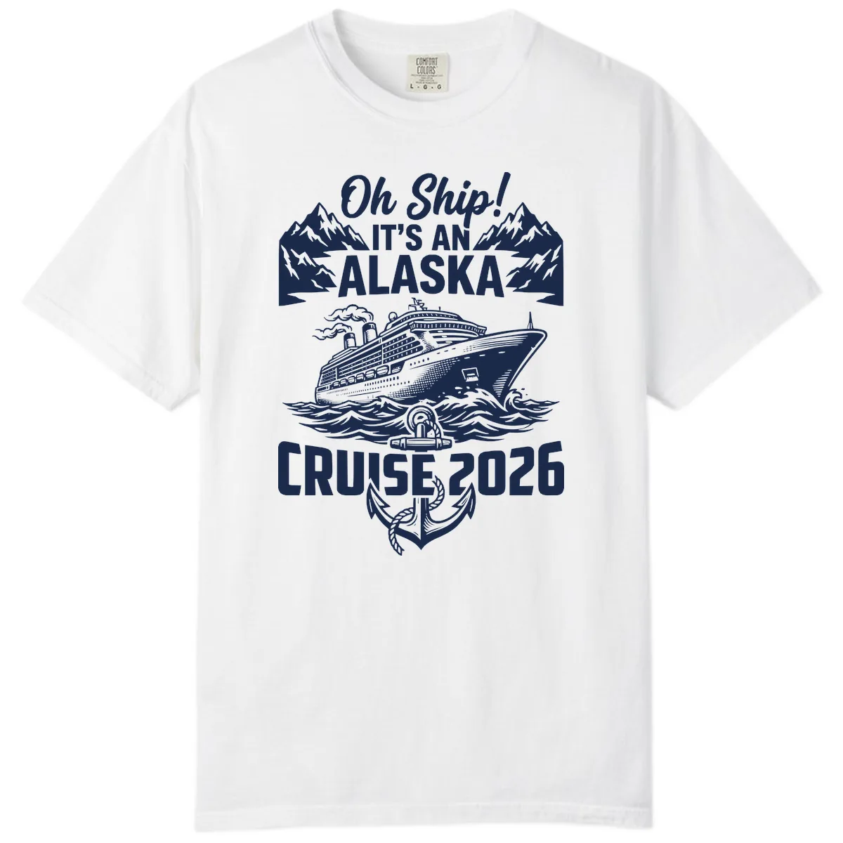 Oh Ship It's An Alaska Cruise 2026 Comfort Color in White