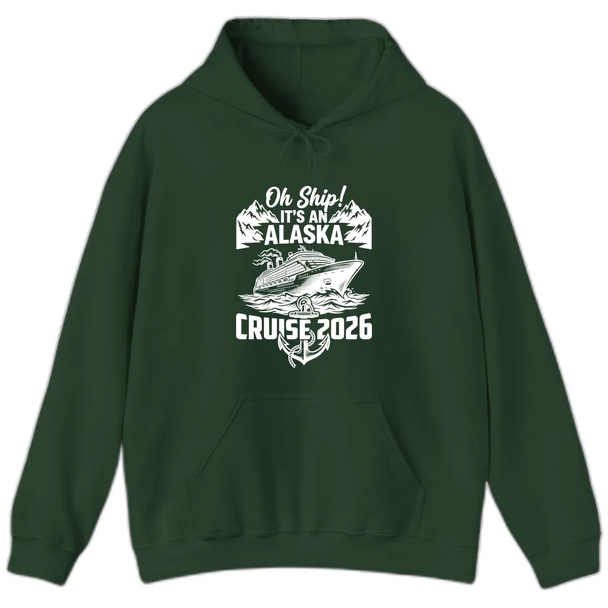 Oh Ship It's An Alaska Cruise 2026 Hoodie in Forest Green