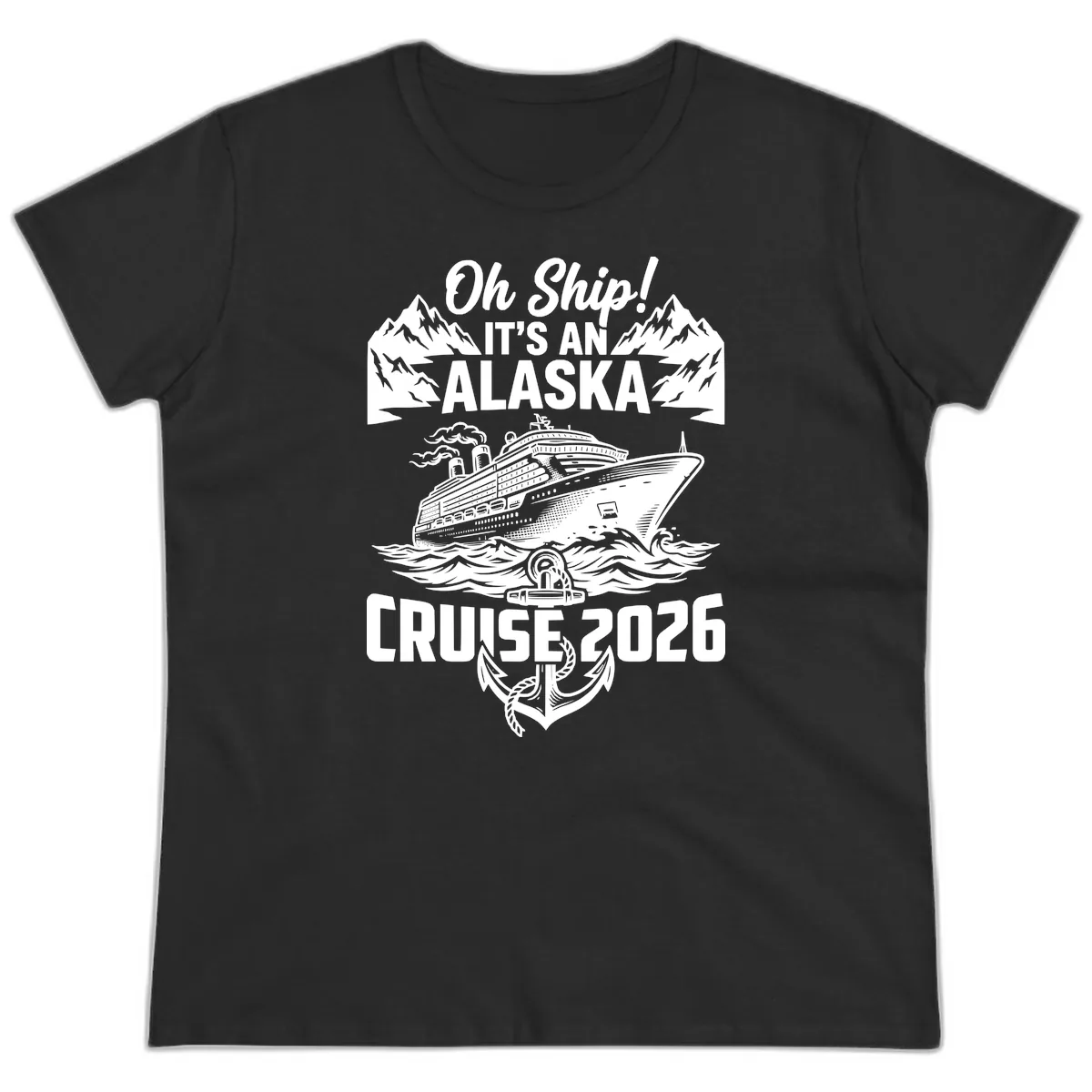 Oh Ship It's An Alaska Cruise 2026 Ladies Tee in Black