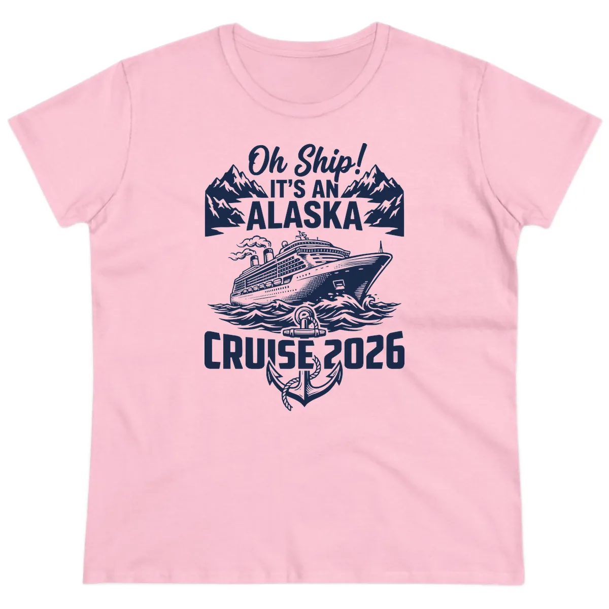 Oh Ship It's An Alaska Cruise 2026 Ladies Tee in Light Pink