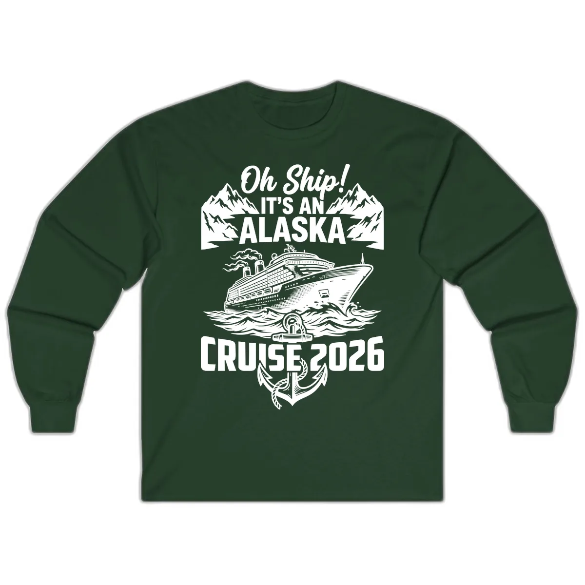 Oh Ship It's An Alaska Cruise 2026 Long Sleeve in Forest Green