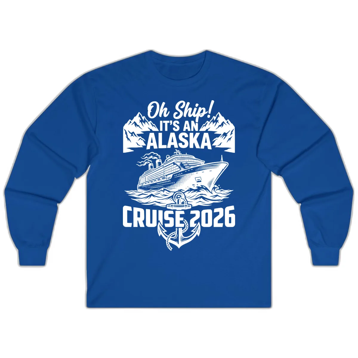 Oh Ship It's An Alaska Cruise 2026 Long Sleeve in Royal