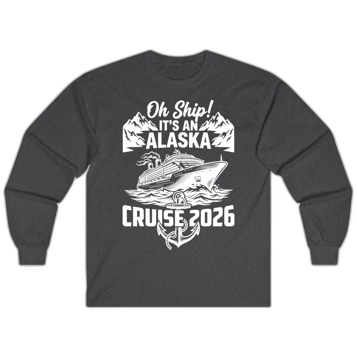 Oh Ship It's An Alaska Cruise 2026 Long Sleeve in Dark Heather