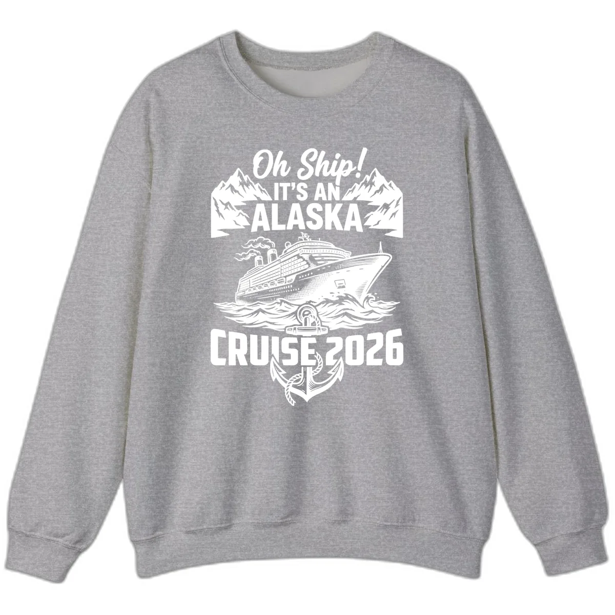 Oh Ship It's An Alaska Cruise 2026 Sweatshirt in Sport Grey