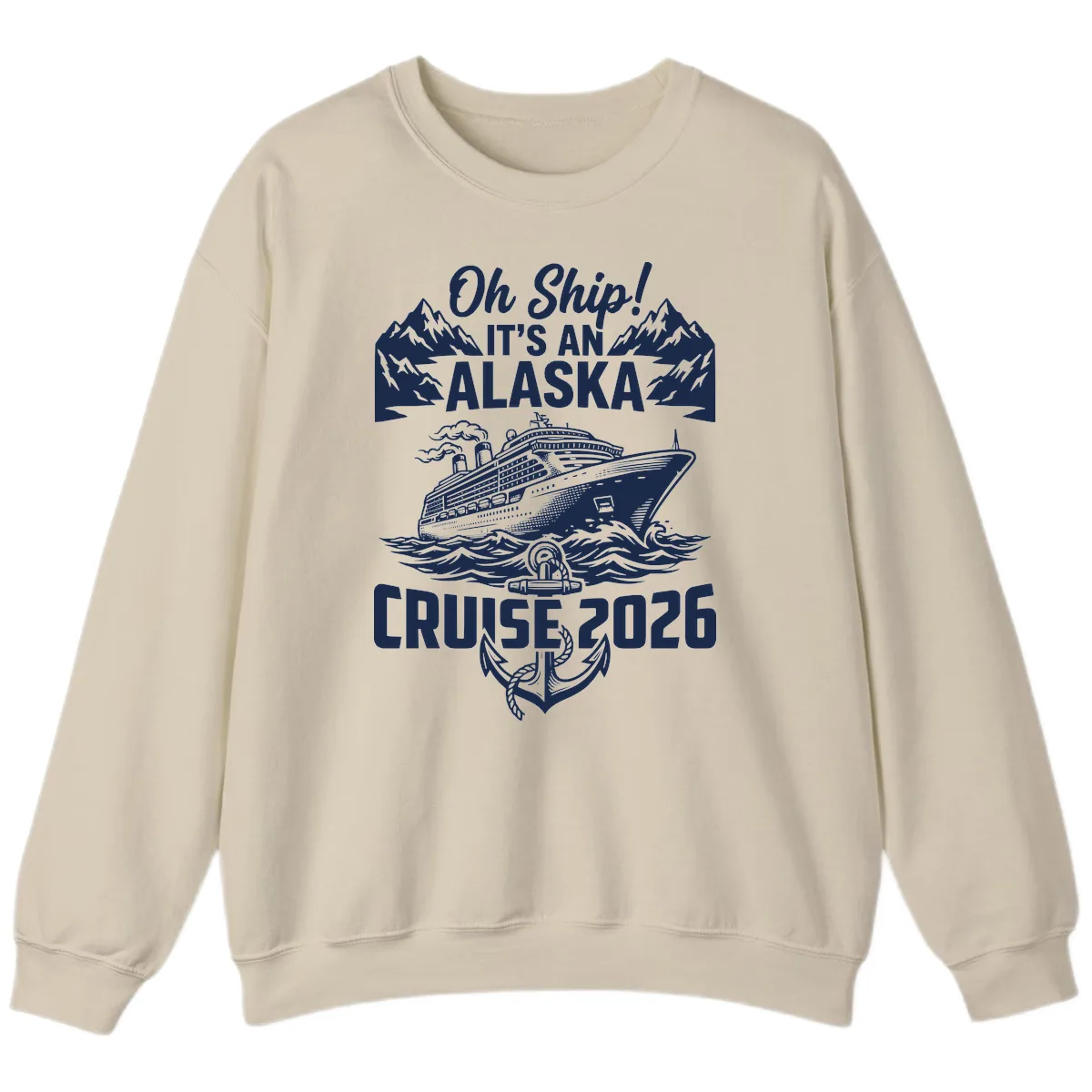 Oh Ship It's An Alaska Cruise 2026 Sweatshirt in Sand