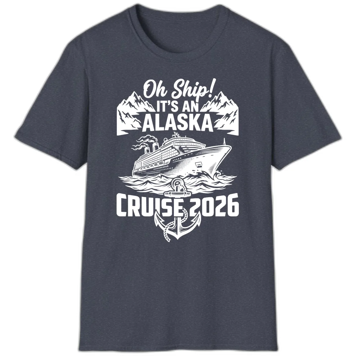 Oh Ship It's An Alaska Cruise 2026 T-Shirt in Heather Navy