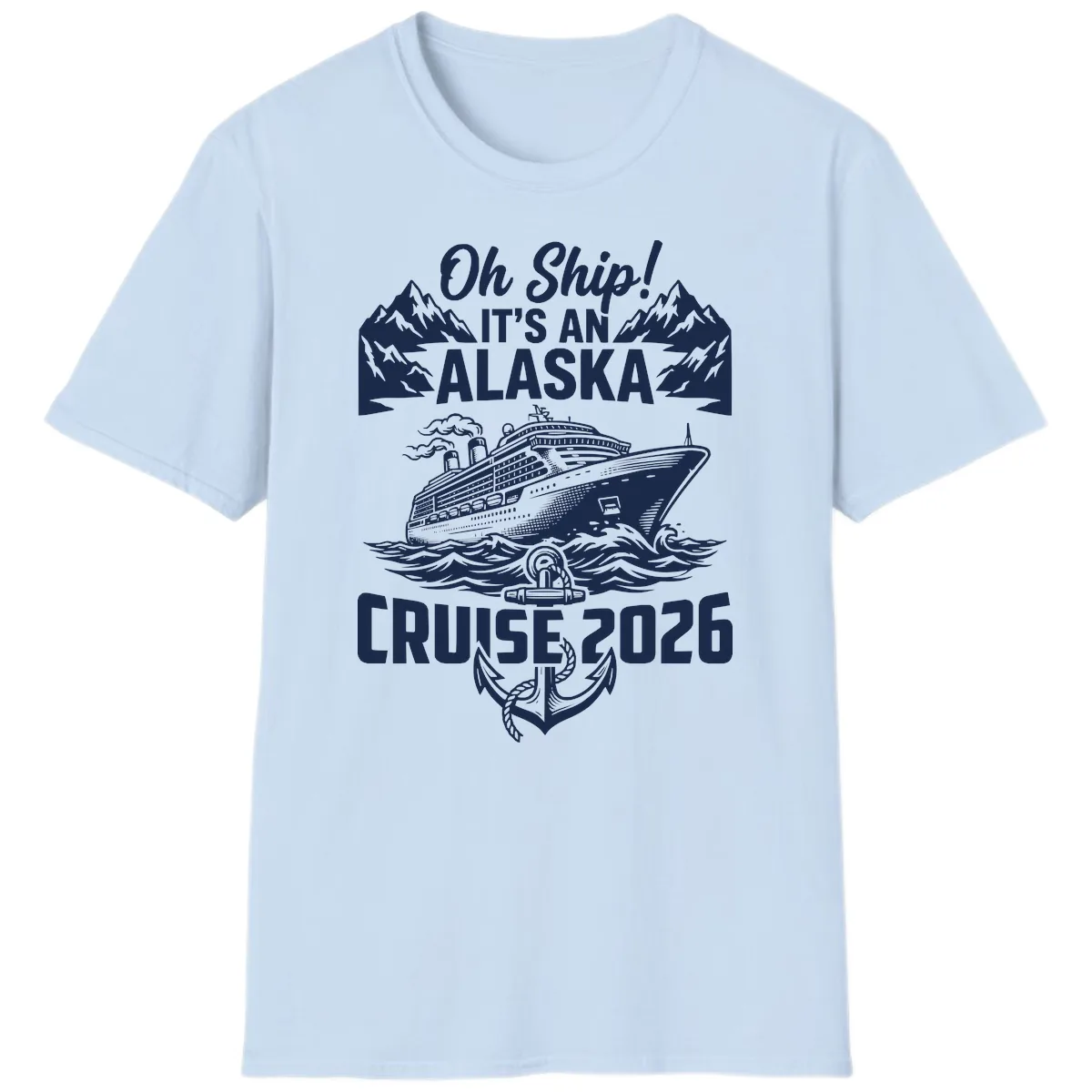 Oh Ship It's An Alaska Cruise 2026 T-Shirt in Light Blue