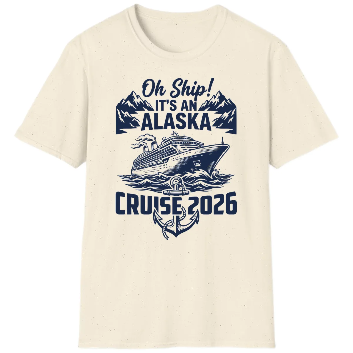 Oh Ship It's An Alaska Cruise 2026 T-Shirt in Natural