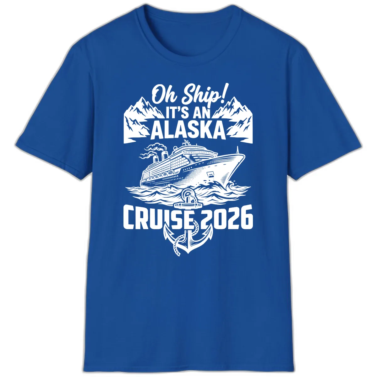Oh Ship It's An Alaska Cruise 2026 T-Shirt in Royal