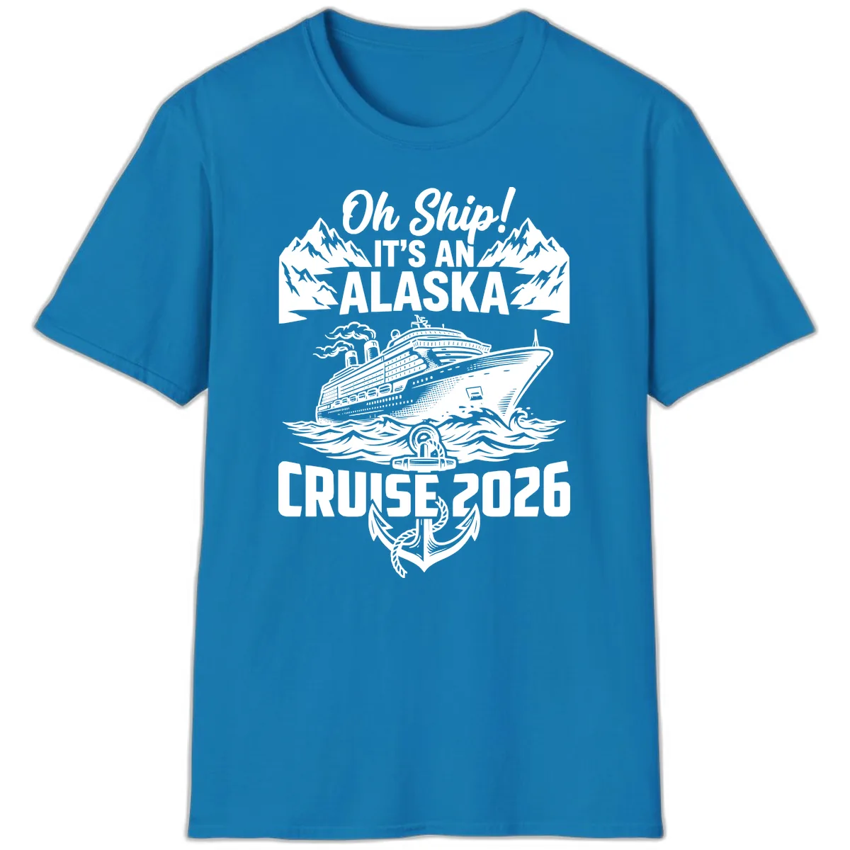 Oh Ship It's An Alaska Cruise 2026 T-Shirt in Sapphire