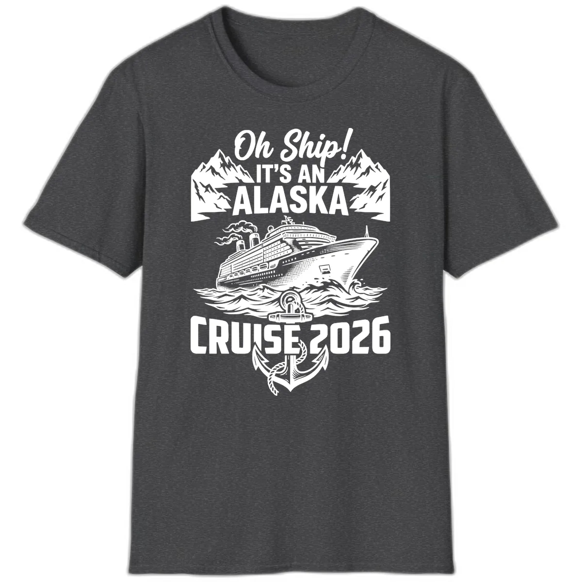 Oh Ship It's An Alaska Cruise 2026 T-Shirt in Dark Heather