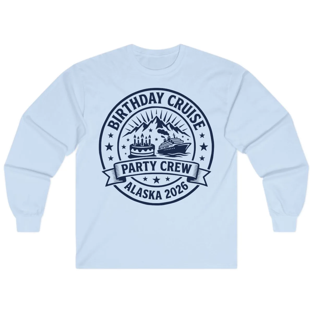 Birthday Cruise Party Crew Alaska 2026 Long Sleeve in Light Blue