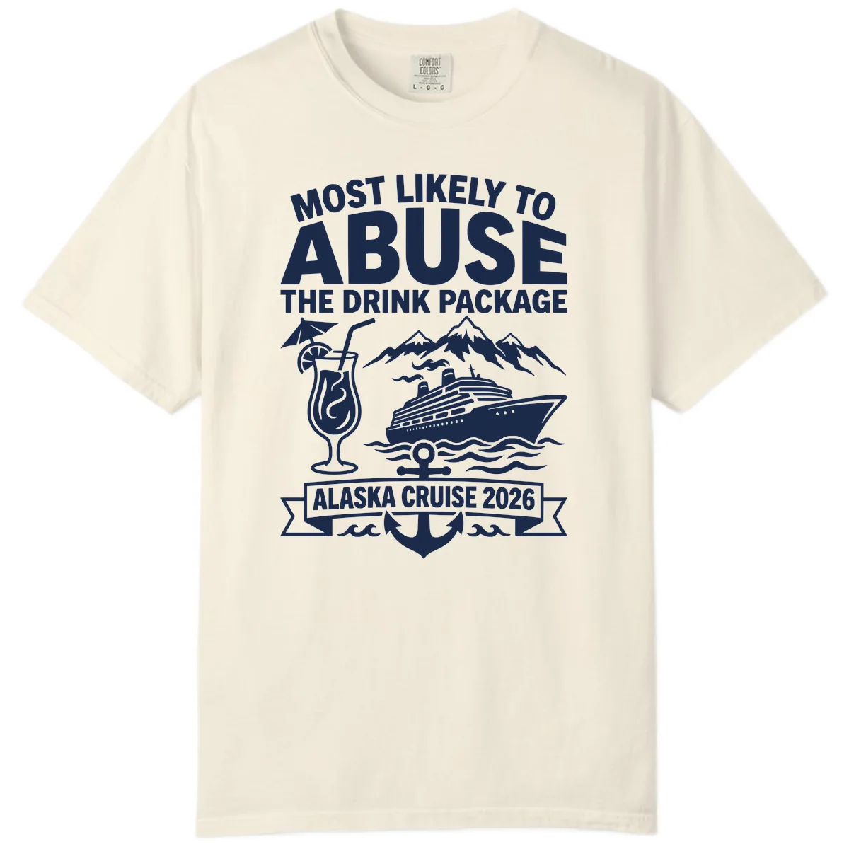 Most Likely To Abuse The Drink Package Comfort Color in Ivory