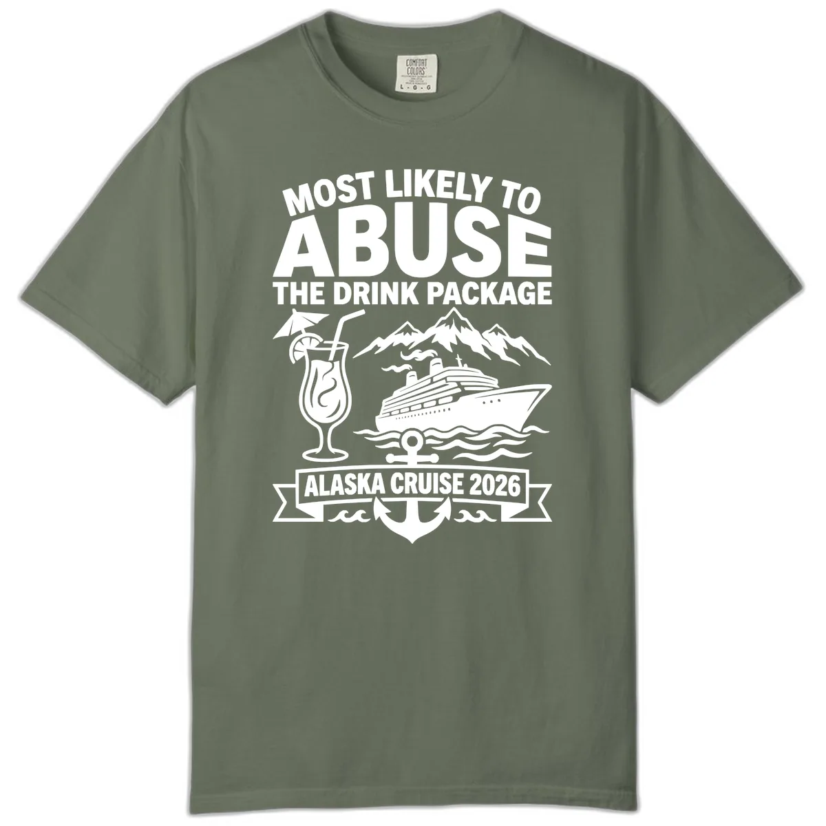 Most Likely To Abuse The Drink Package Comfort Color in Moss