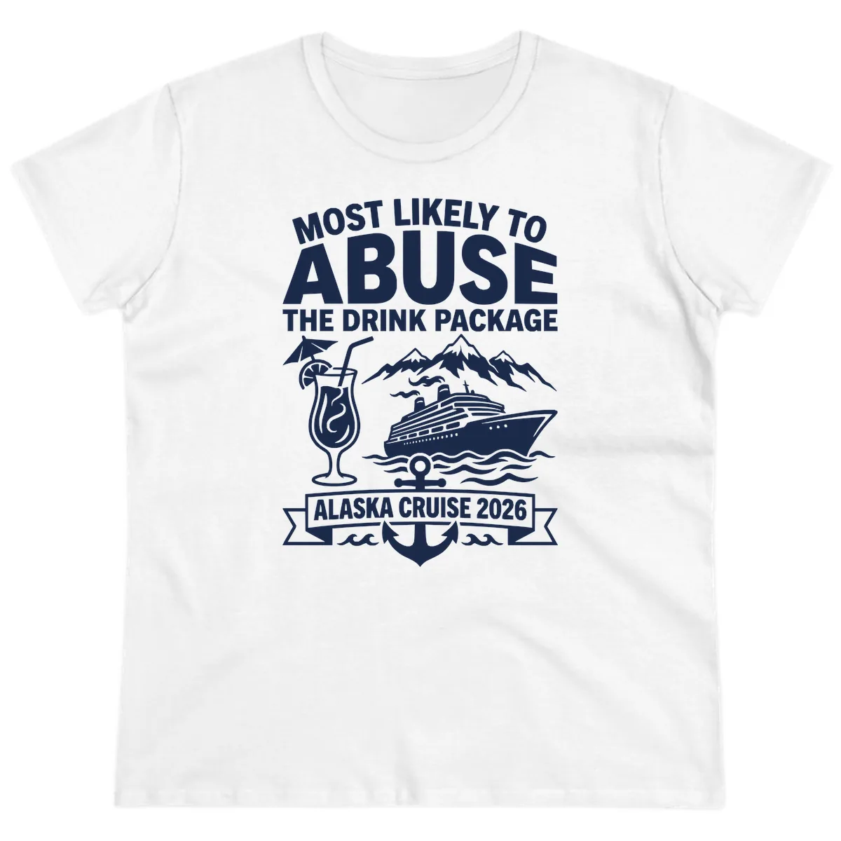 Most Likely To Abuse The Drink Package Ladies Tee in White