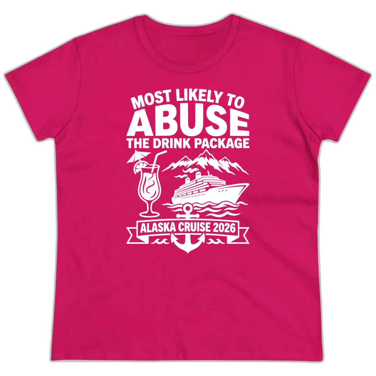 Most Likely To Abuse The Drink Package Ladies Tee in Heliconia