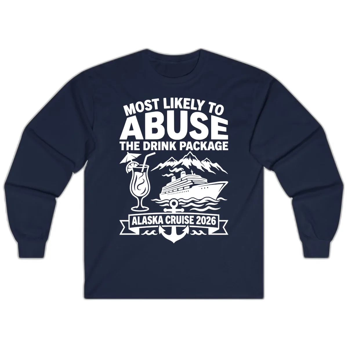 Most Likely To Abuse The Drink Package Long Sleeve in Navy