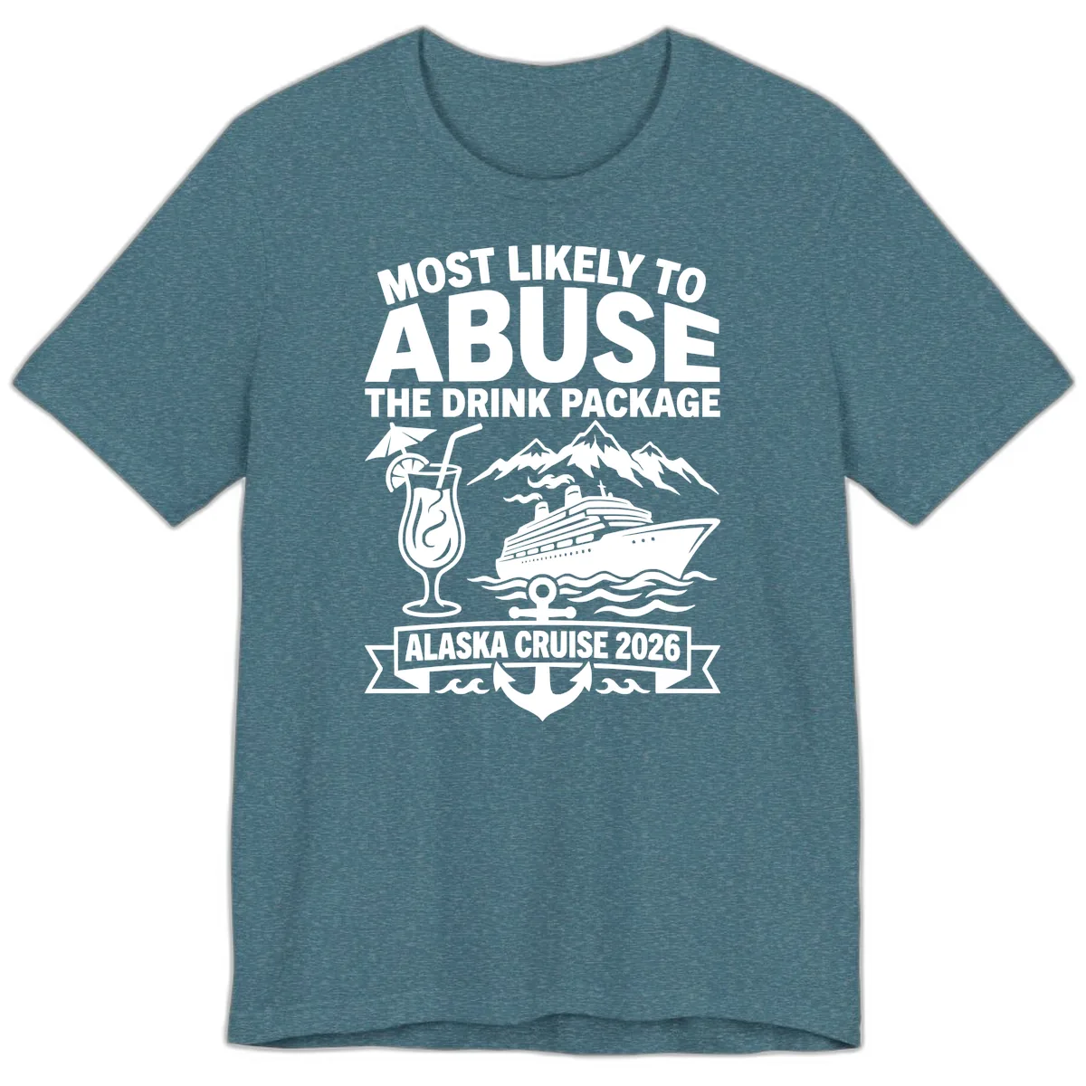 Most Likely To Abuse The Drink Package Premium T-Shirt in Heather Deep Teal