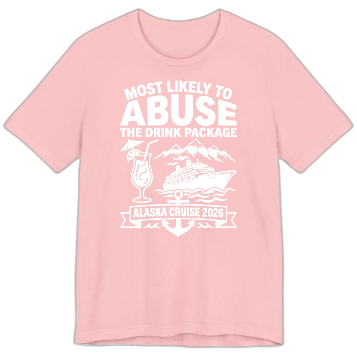Most Likely To Abuse The Drink Package Premium T-Shirt in Pink