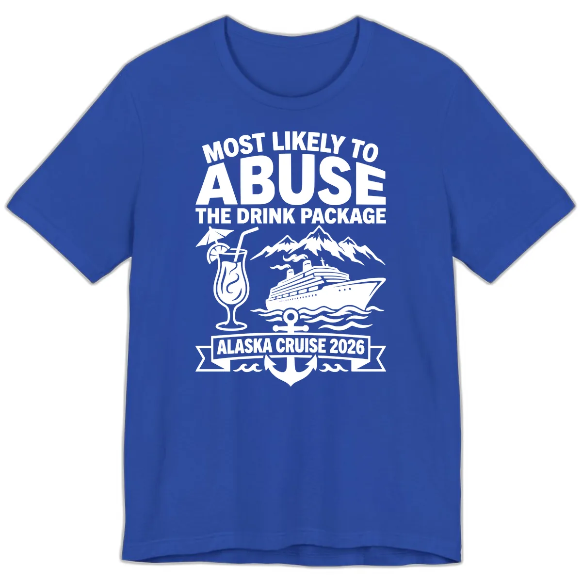 Most Likely To Abuse The Drink Package Premium T-Shirt in True Royal
