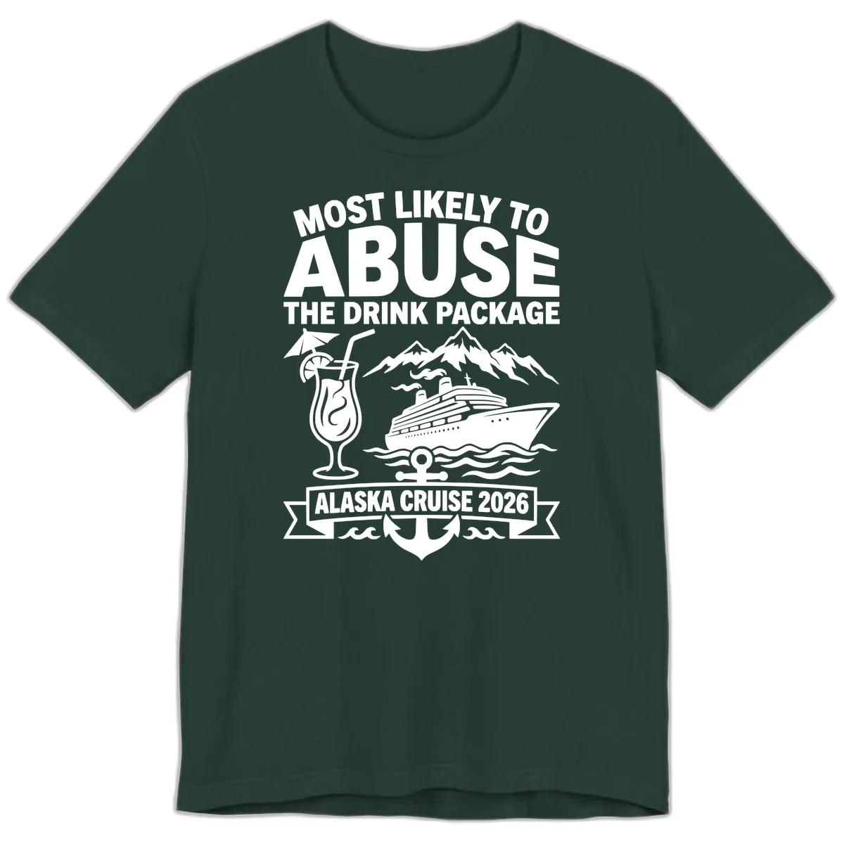 Most Likely To Abuse The Drink Package Premium T-Shirt in Forest