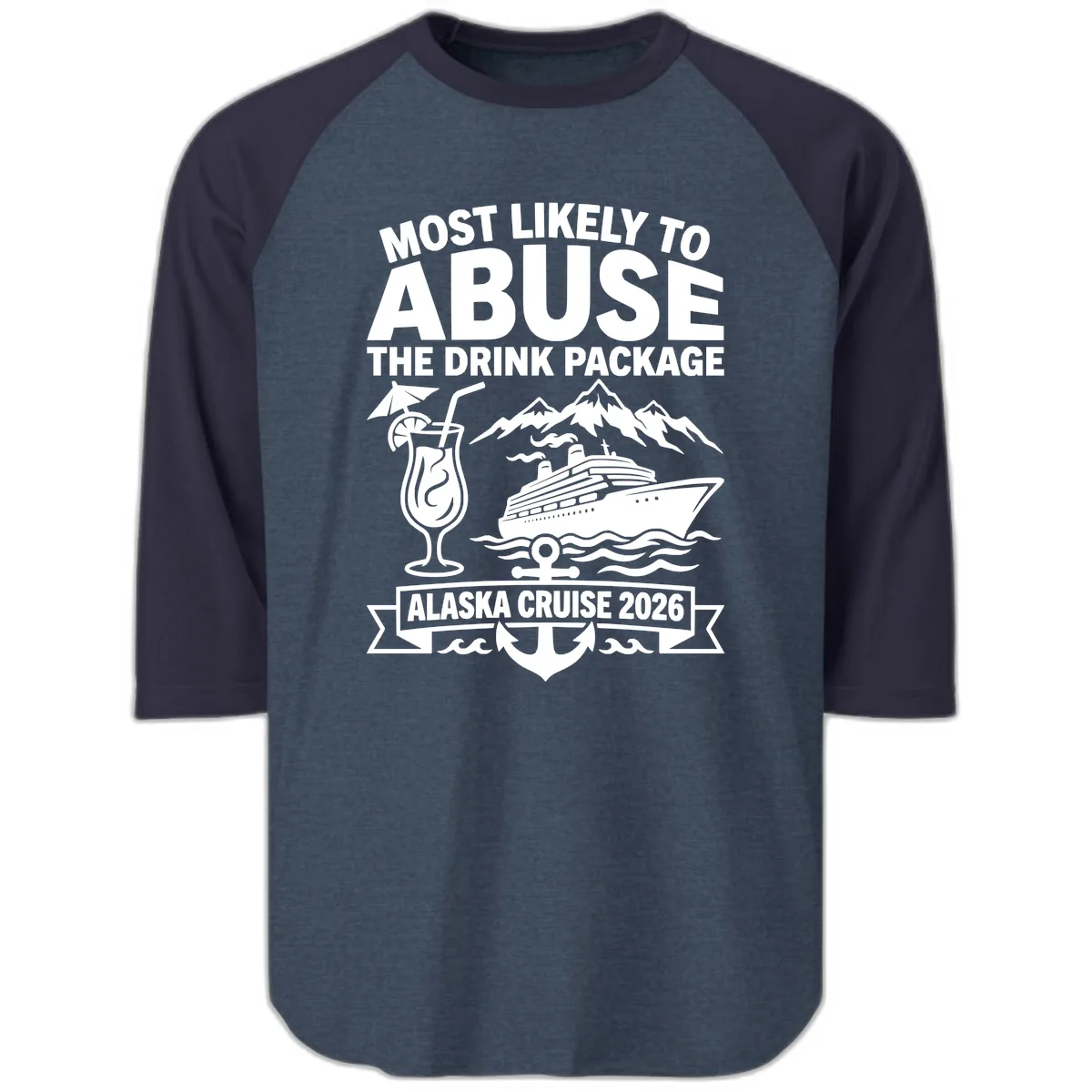 Most Likely To Abuse The Drink Package Raglan 3/4 in Heather Denim Navy