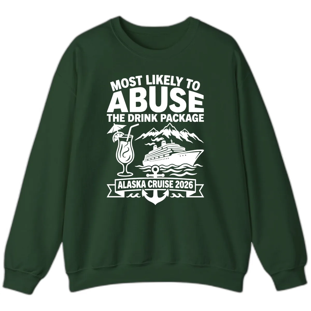 Most Likely To Abuse The Drink Package Sweatshirt in Forest Green