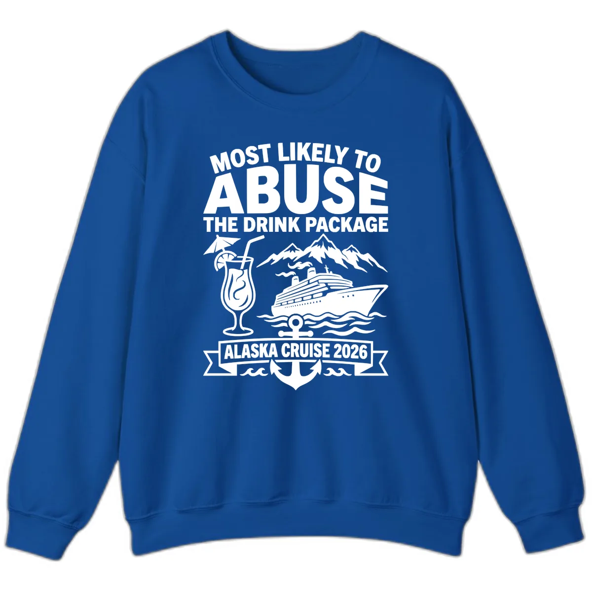 Most Likely To Abuse The Drink Package Sweatshirt in Royal