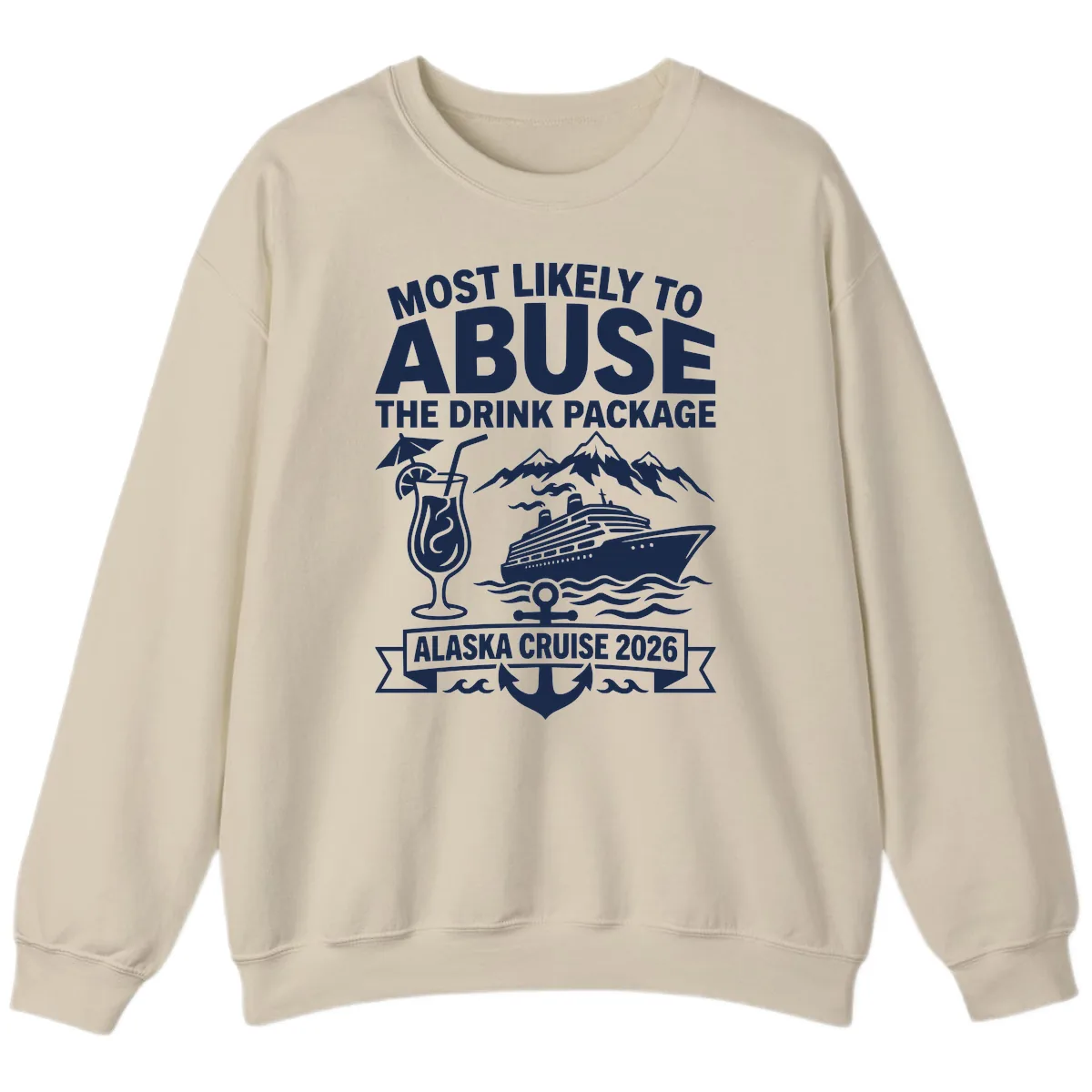 Most Likely To Abuse The Drink Package Sweatshirt in Sand