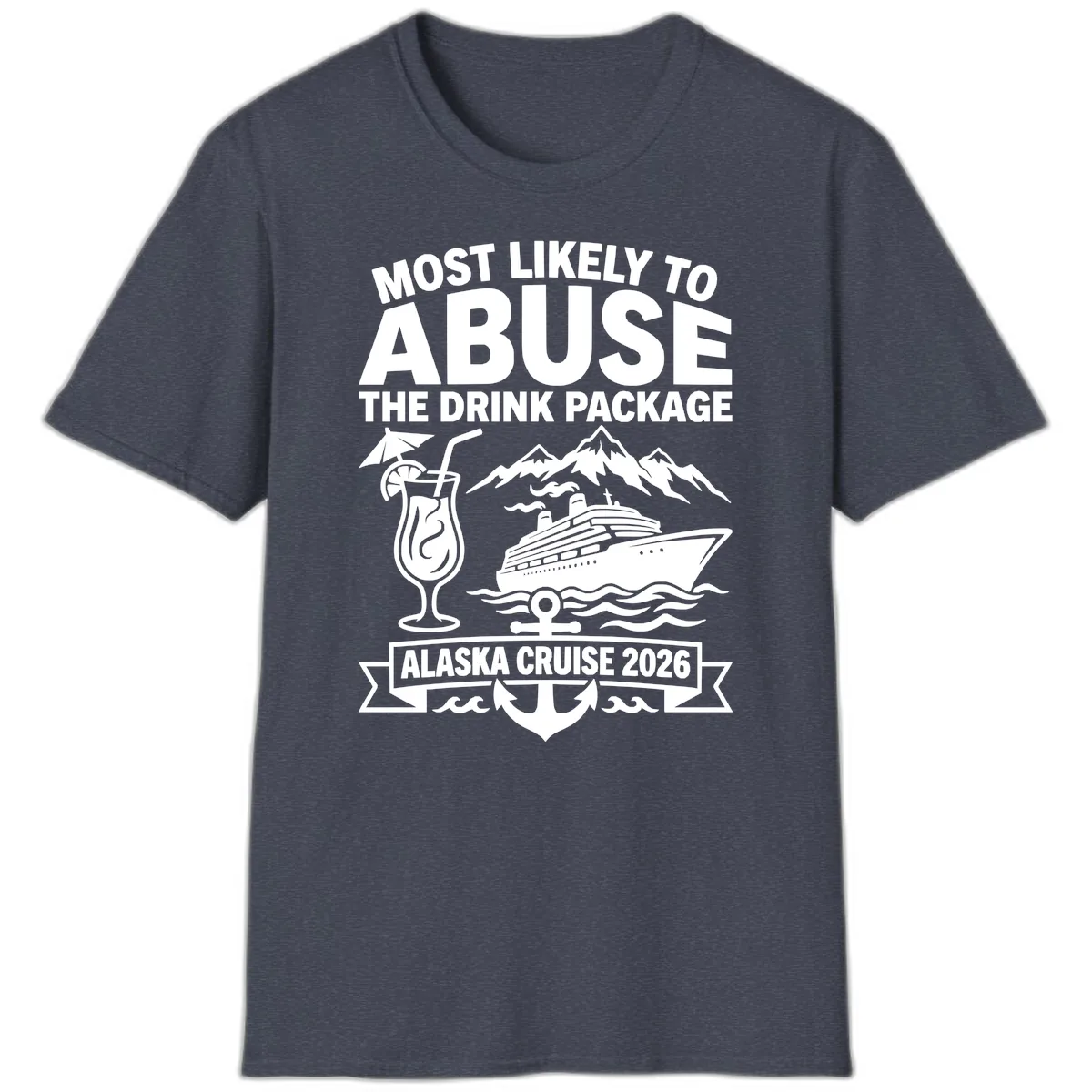 Most Likely To Abuse The Drink Package T-Shirt in Heather Navy