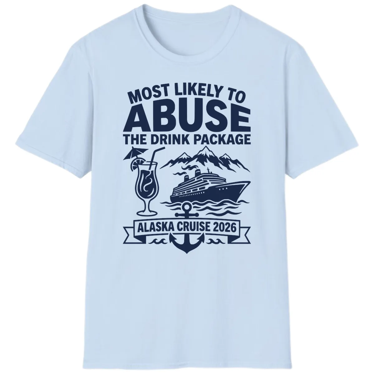 Most Likely To Abuse The Drink Package T-Shirt in Light Blue