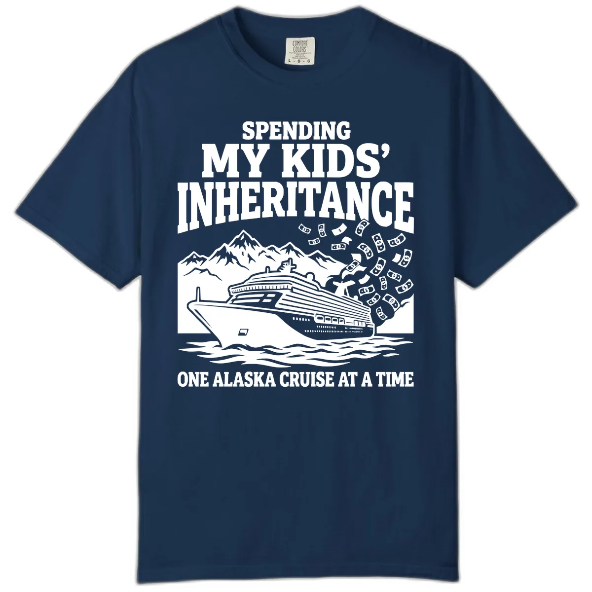 Spending My Kids' Inheritance Alaska Cruise Comfort Color in Navy