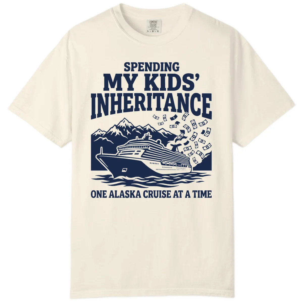 Spending My Kids' Inheritance Alaska Cruise Comfort Color in Ivory