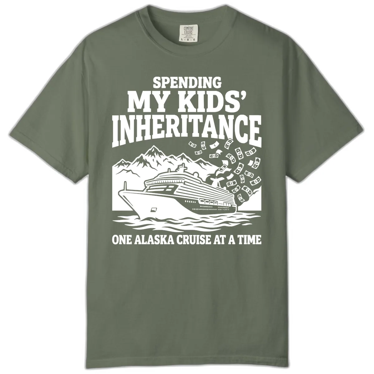 Spending My Kids' Inheritance Alaska Cruise Comfort Color in Moss