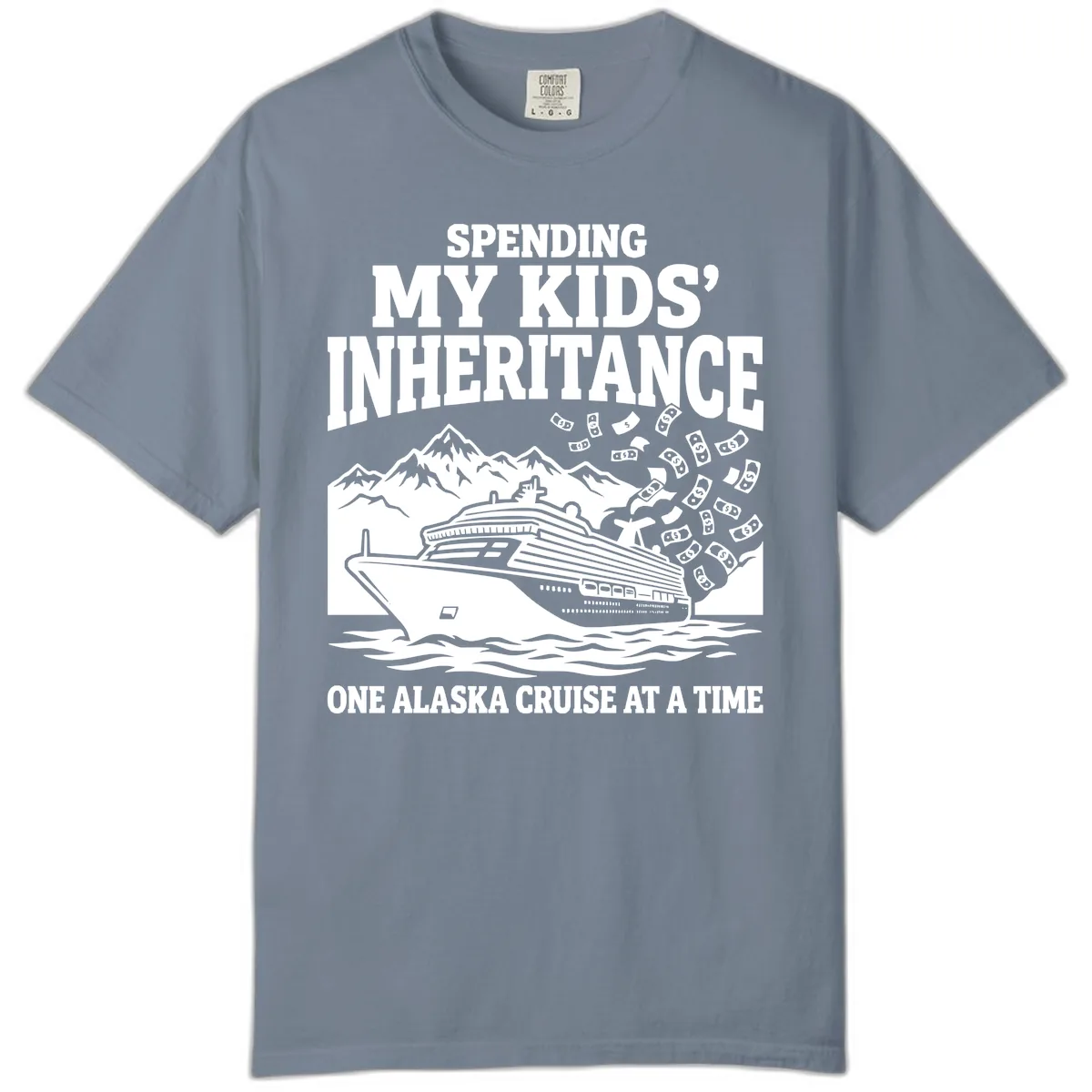 Spending My Kids' Inheritance Alaska Cruise Comfort Color in Blue Jean