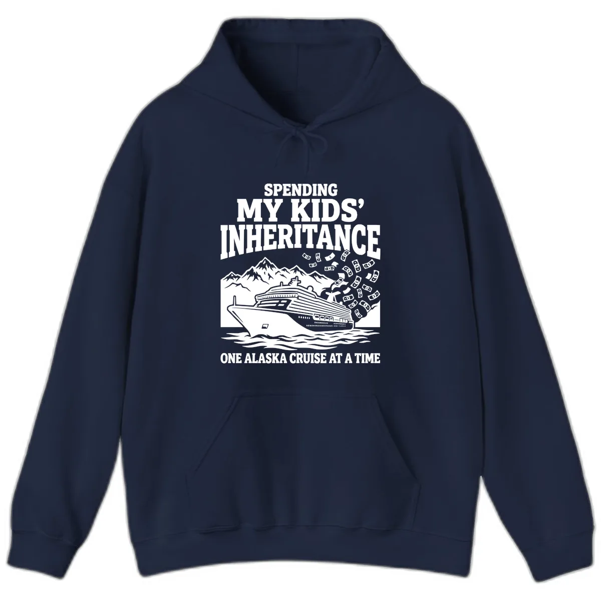 Spending My Kids' Inheritance Alaska Cruise Hoodie in Navy