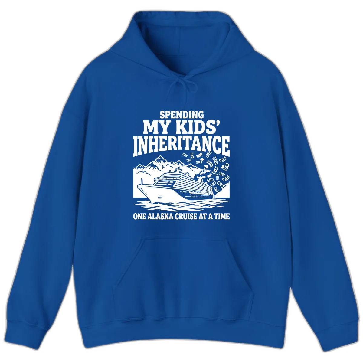 Spending My Kids' Inheritance Alaska Cruise Hoodie in Royal