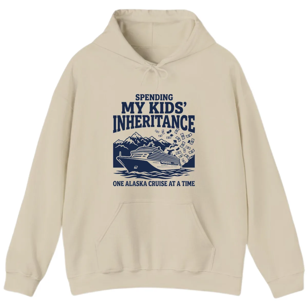 Spending My Kids' Inheritance Alaska Cruise Hoodie in Sand