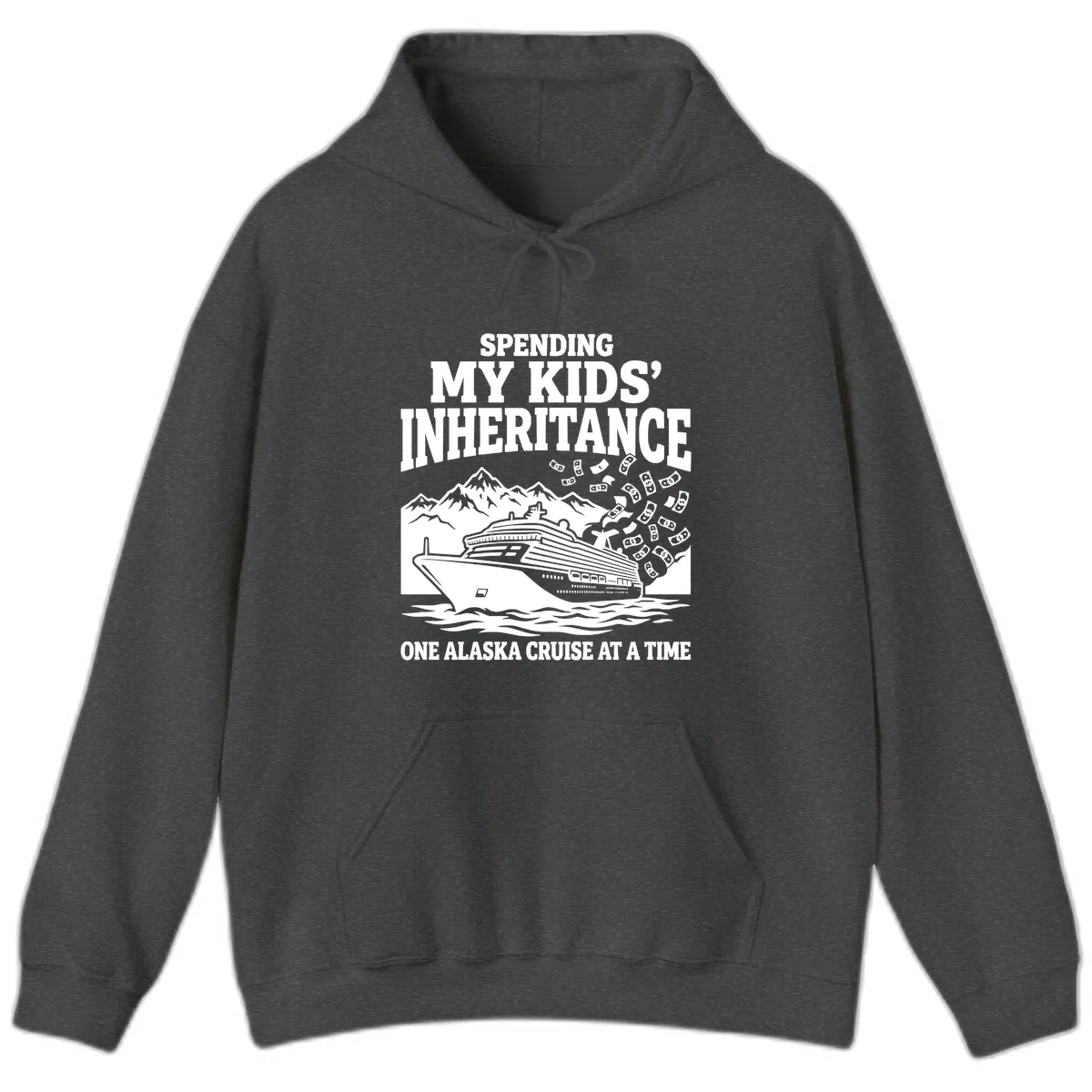 Spending My Kids' Inheritance Alaska Cruise Hoodie in Dark Heather