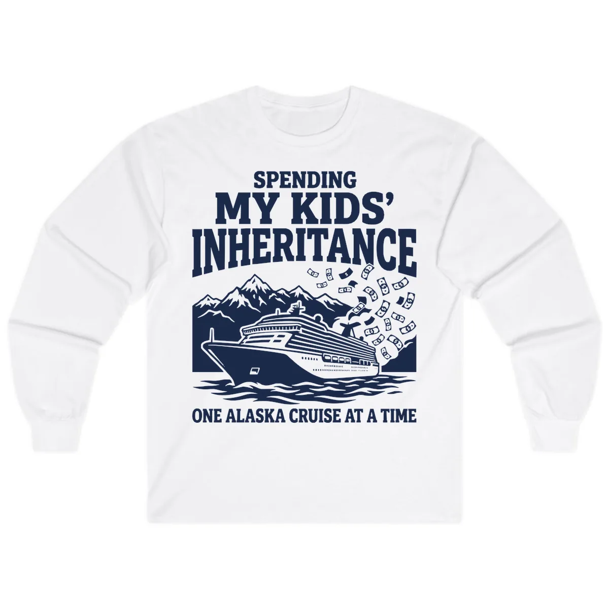 Spending My Kids' Inheritance Alaska Cruise Long Sleeve in White