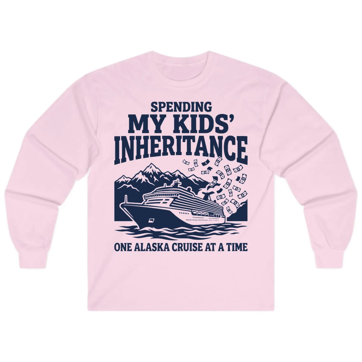 Spending My Kids' Inheritance Alaska Cruise Long Sleeve in Light Pink