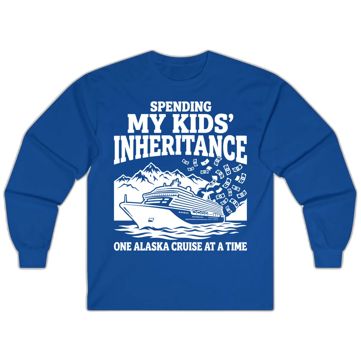 Spending My Kids' Inheritance Alaska Cruise Long Sleeve in Royal