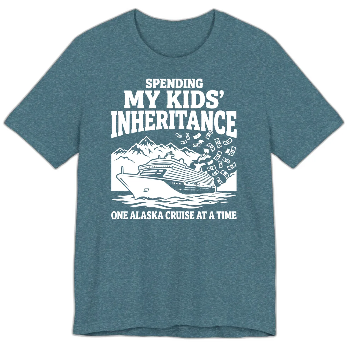 Spending My Kids' Inheritance Alaska Cruise Premium T-Shirt in Heather Deep Teal