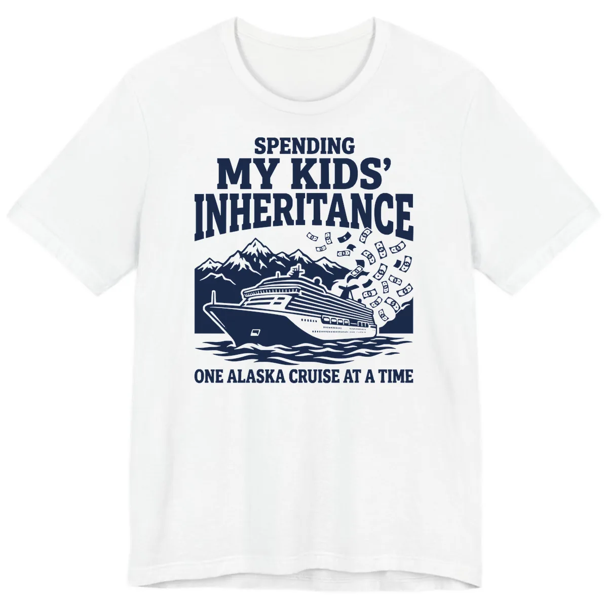 Spending My Kids' Inheritance Alaska Cruise Premium T-Shirt in White