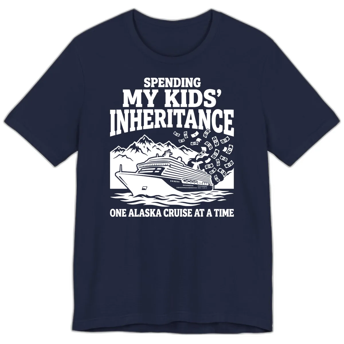 Spending My Kids' Inheritance Alaska Cruise Premium T-Shirt in Navy