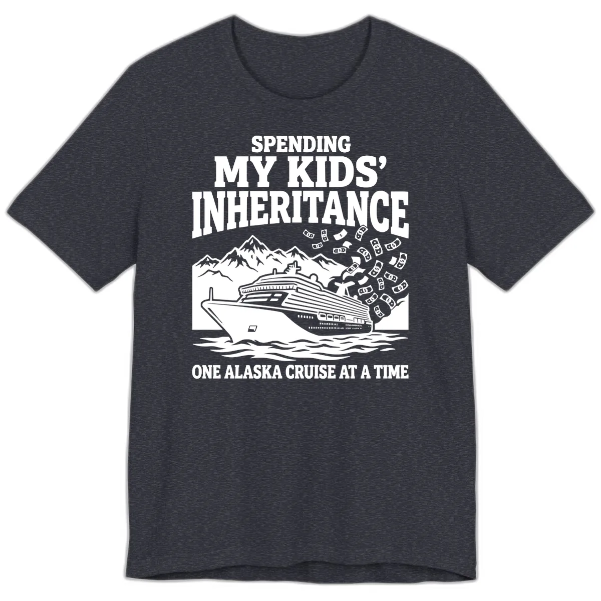 Spending My Kids' Inheritance Alaska Cruise Premium T-Shirt in Heather Navy